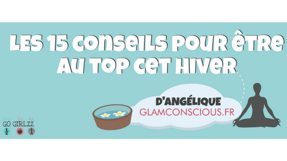 15 conseils pour être au top cet hiver by Angélique de Glamconscious.fr
