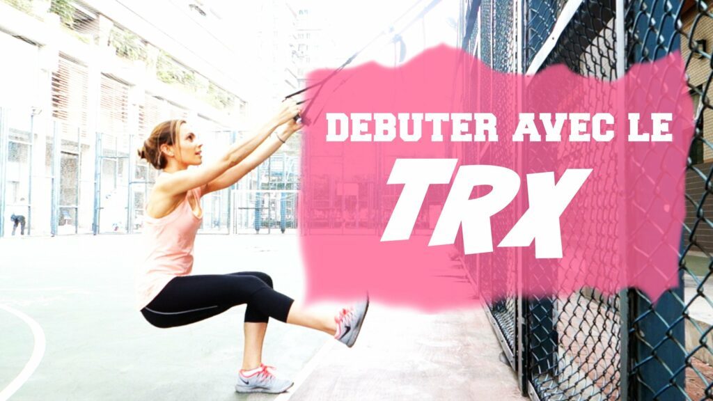 débuter avec le TRX, suspension training, conseils, entraînement