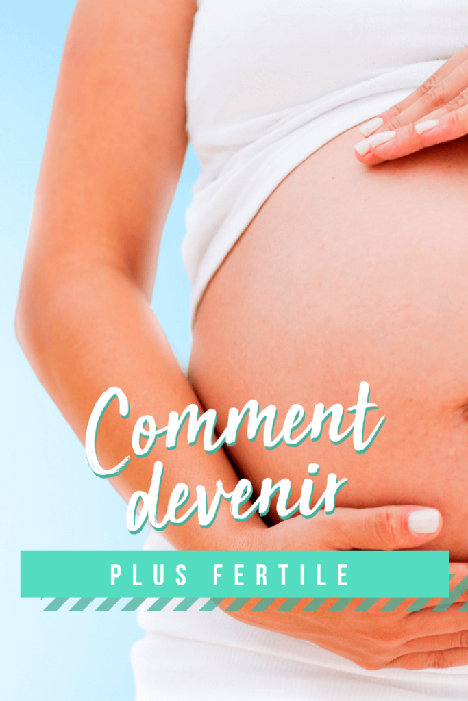 comment devenir plus fertile 1